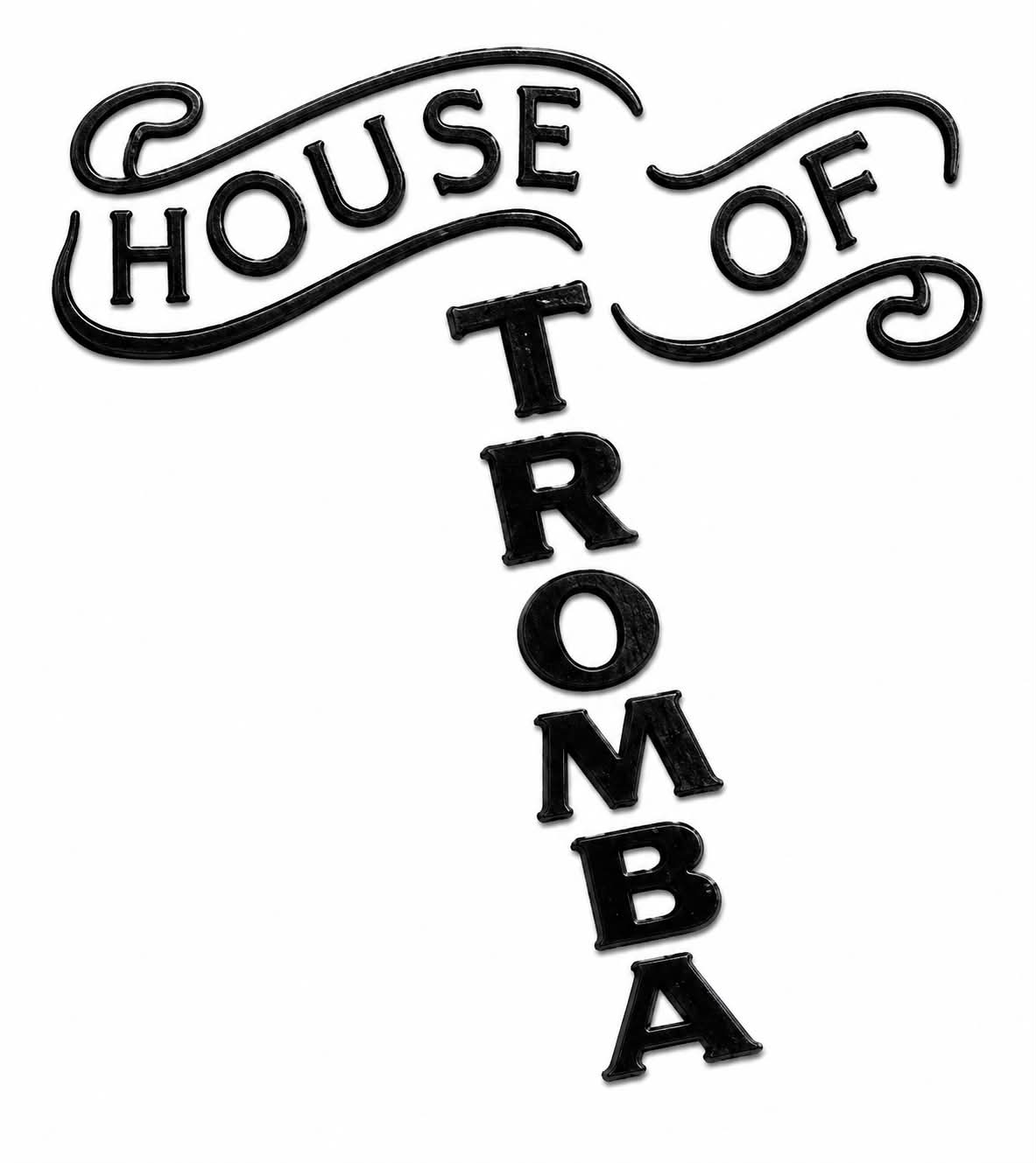 HOUSE OF TROMBA