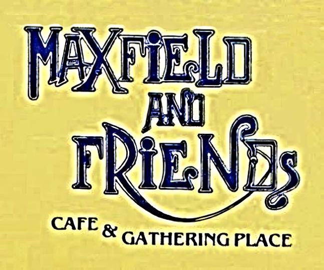 MAXFIELD AND FREINDS 