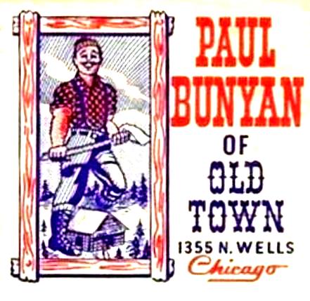 paul bunyan old town 1355 n. wells chicago